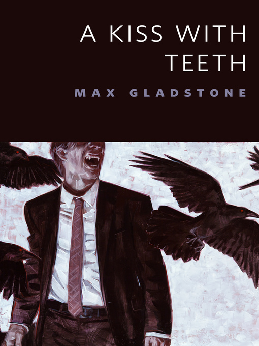 Title details for A Kiss With Teeth by Max Gladstone - Wait list